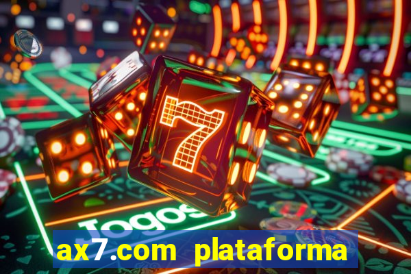 ax7.com plataforma de jogos