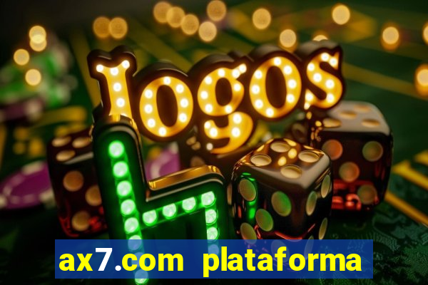 ax7.com plataforma de jogos