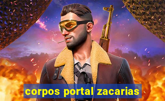 corpos portal zacarias