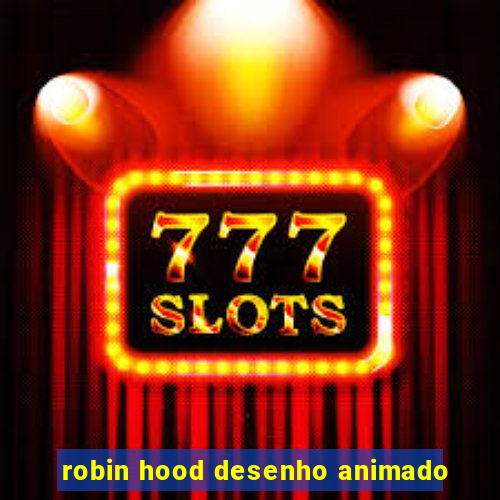 robin hood desenho animado