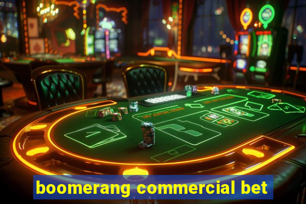 boomerang commercial bet