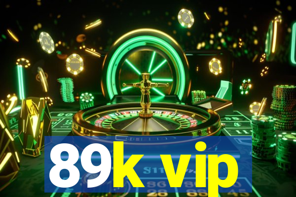 89k vip