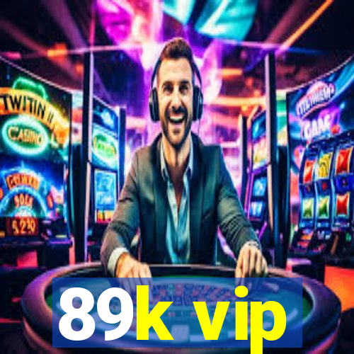 89k vip