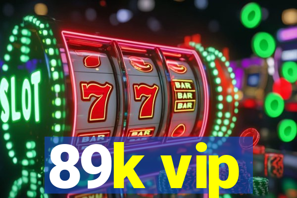 89k vip