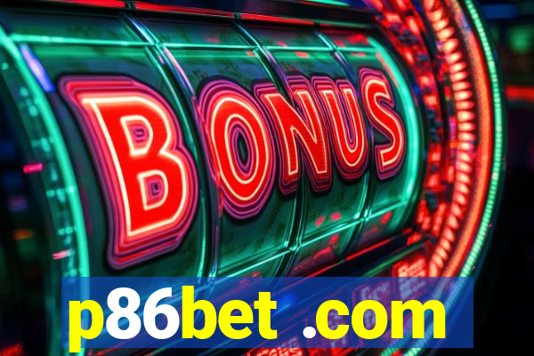 p86bet .com