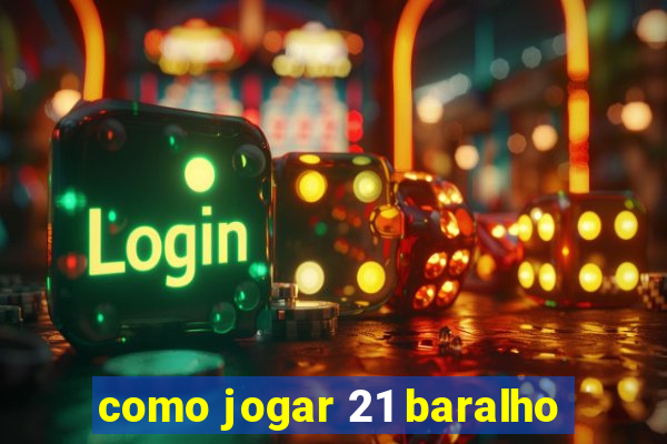 como jogar 21 baralho