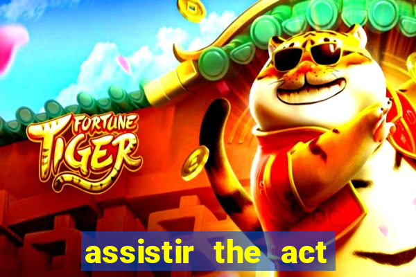 assistir the act online pobreflix