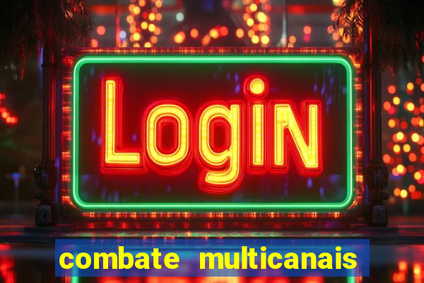 combate multicanais ao vivo