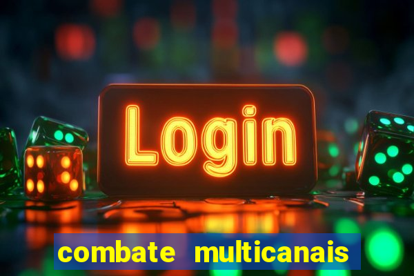 combate multicanais ao vivo