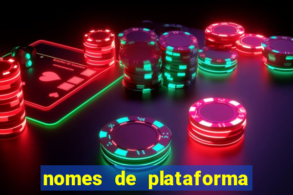 nomes de plataforma de jogos de aposta