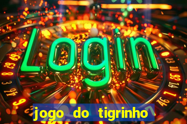 jogo do tigrinho plataforma de r$ 5