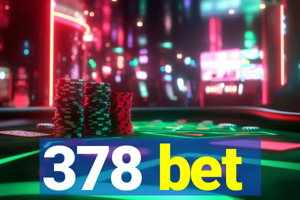 378 bet