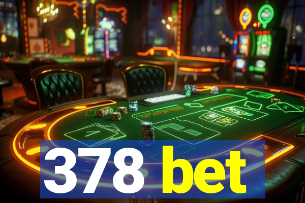 378 bet