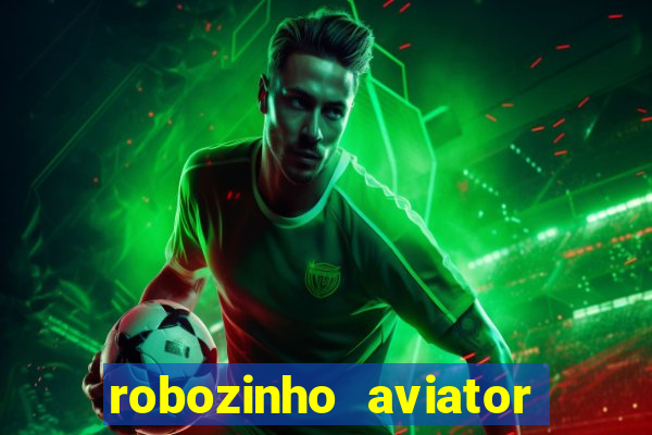 robozinho aviator bet nacional