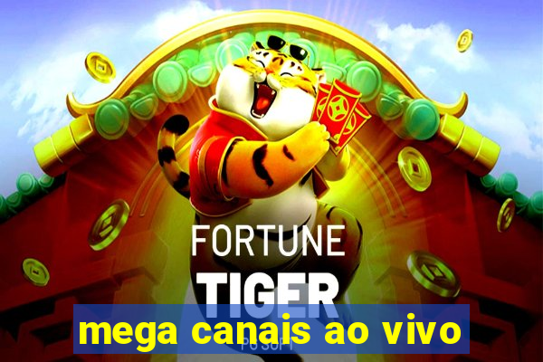 mega canais ao vivo