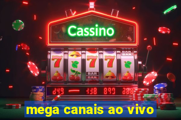 mega canais ao vivo