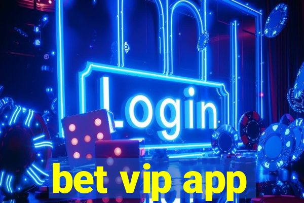 bet vip app