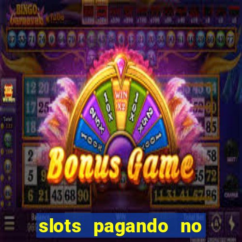 slots pagando no cadastro 2024