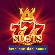 bets que dao bonus no cadastro sem deposito