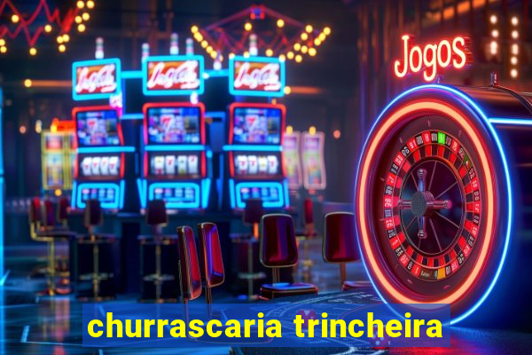 churrascaria trincheira