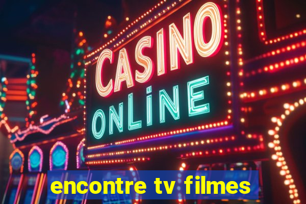 encontre tv filmes