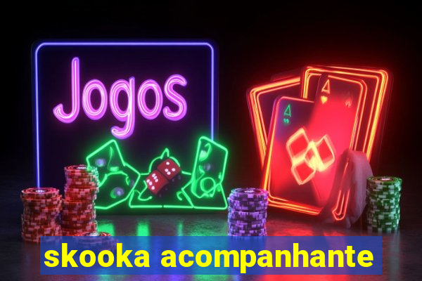 skooka acompanhante