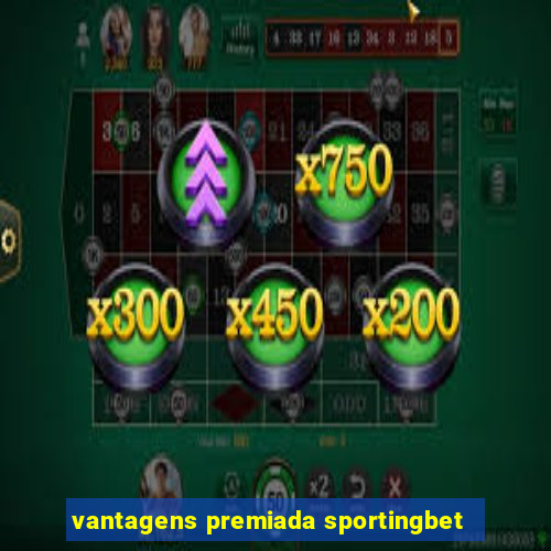 vantagens premiada sportingbet