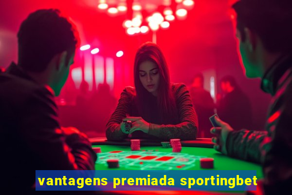 vantagens premiada sportingbet