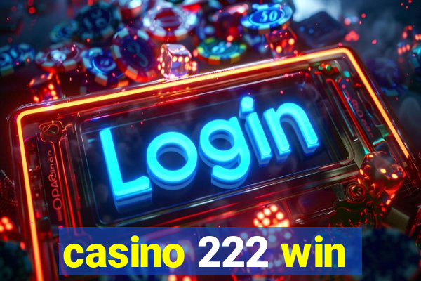 casino 222 win