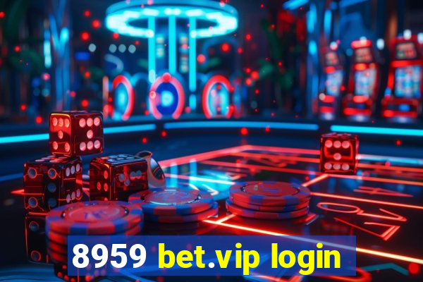 8959 bet.vip login