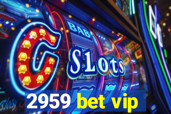 2959 bet vip