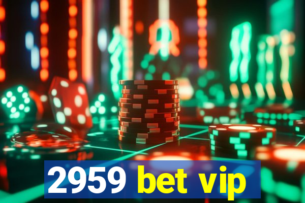 2959 bet vip