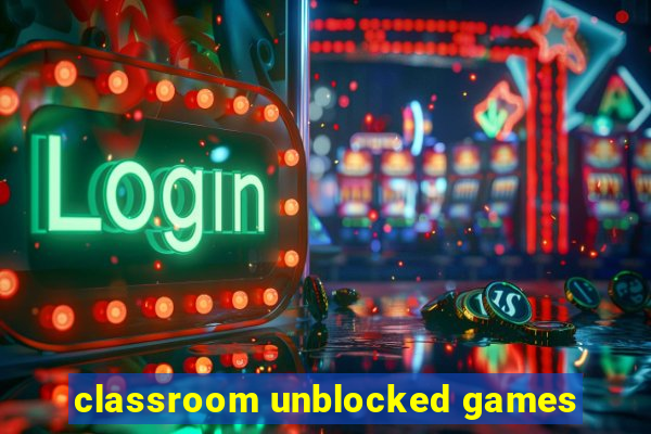 classroom unblocked games