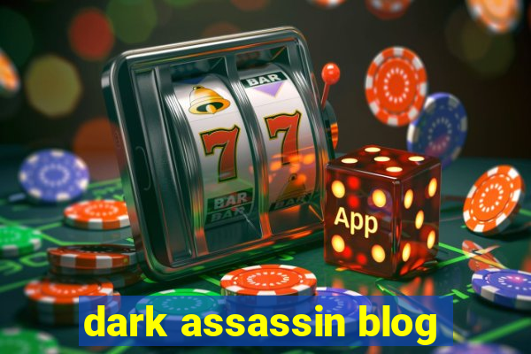 dark assassin blog