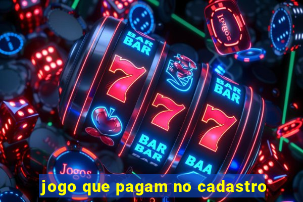 jogo que pagam no cadastro