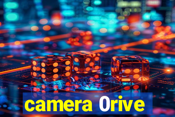 camera 0rive