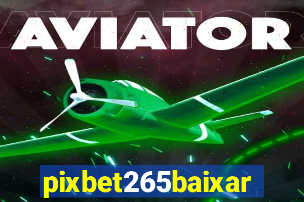 pixbet265baixar