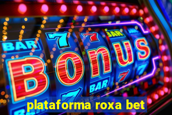 plataforma roxa bet