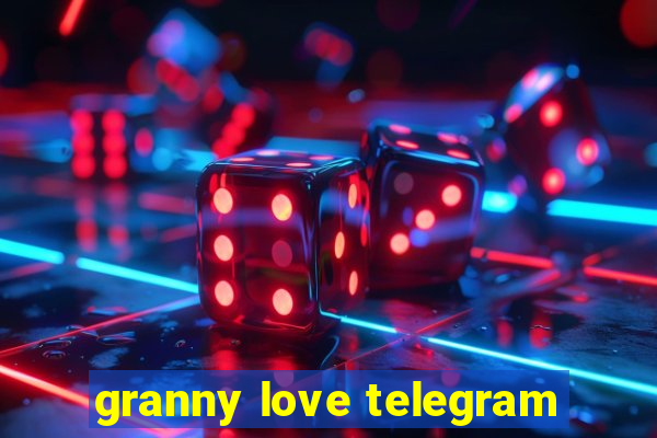 granny love telegram