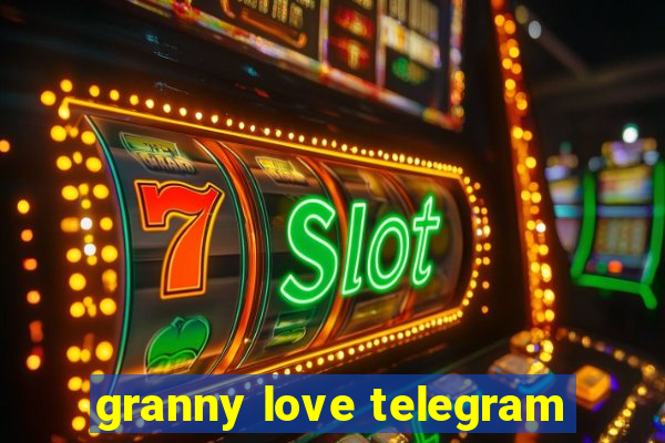 granny love telegram