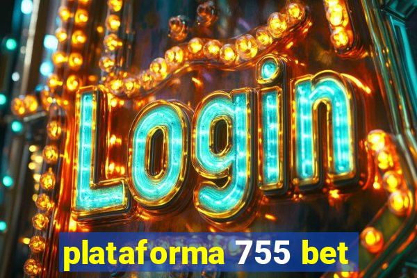 plataforma 755 bet