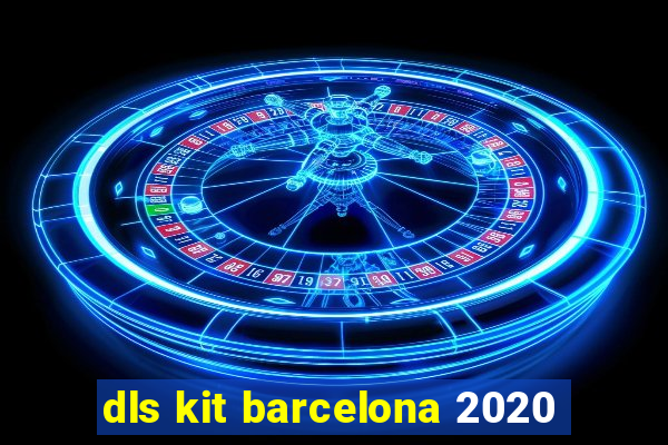 dls kit barcelona 2020