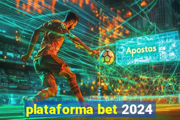 plataforma bet 2024