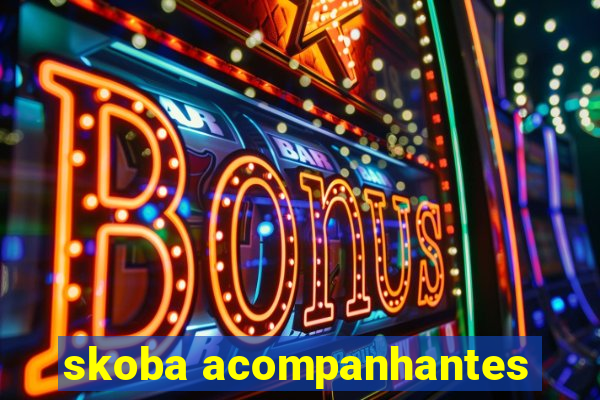 skoba acompanhantes