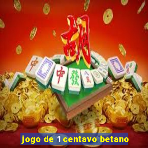 jogo de 1 centavo betano