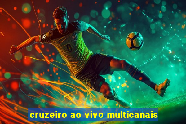 cruzeiro ao vivo multicanais