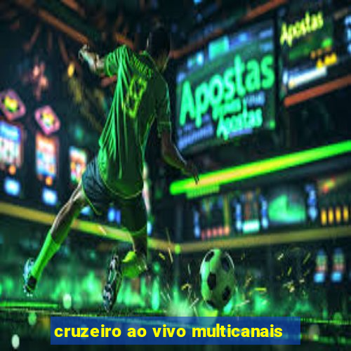 cruzeiro ao vivo multicanais