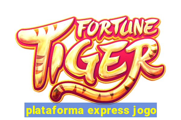 plataforma express jogo