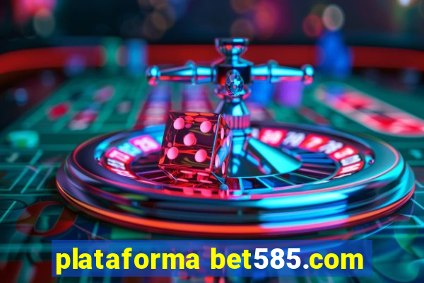 plataforma bet585.com