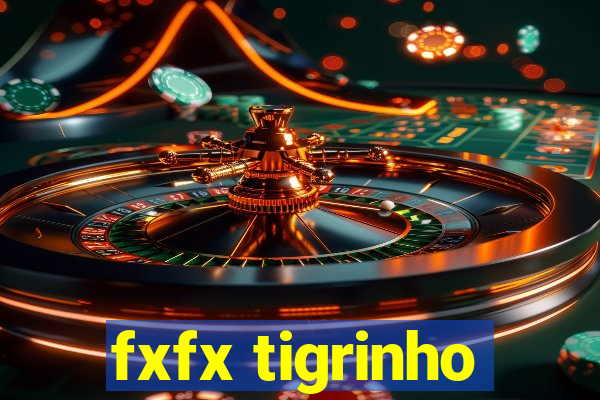 fxfx tigrinho